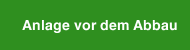 Anlage vor dem Abbau